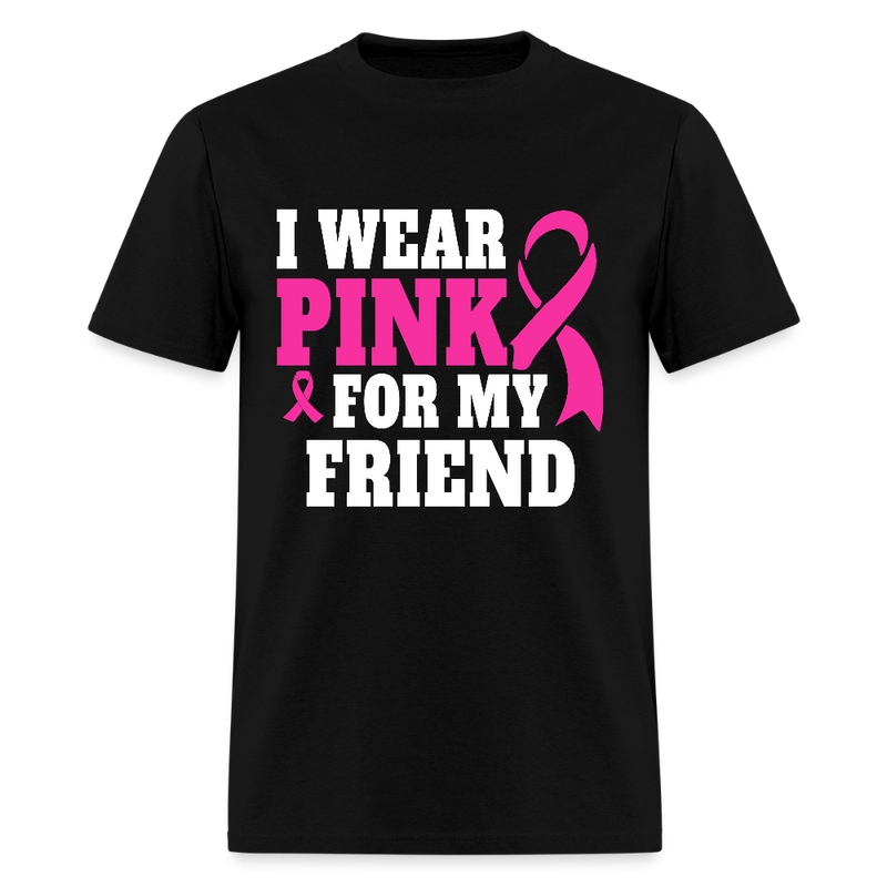 Breast Cancer Awareness Month Wear Pink For My Friend T Shirt - black