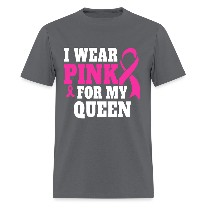 Breast Cancer Awareness Month Wear Pink For My Queen T Shirt - charcoal