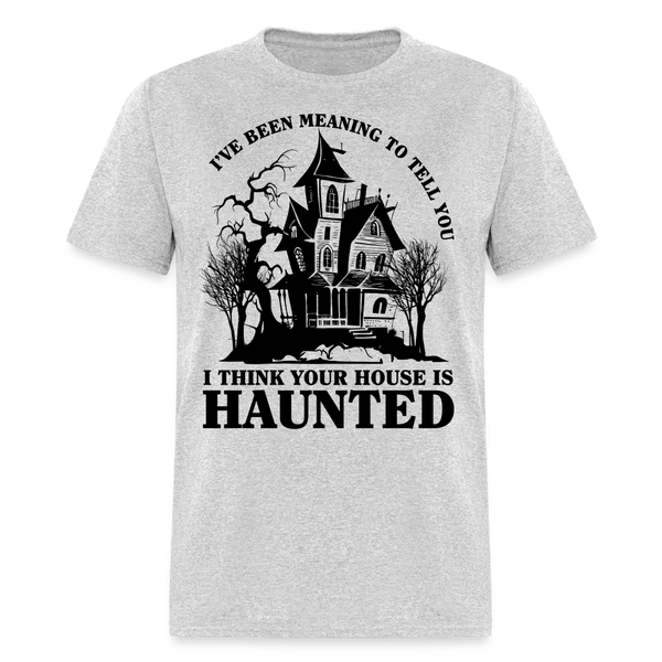 I Think Your House Is Haunted T Shirt - heather gray