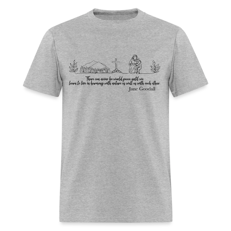 Jane Goodall There Can Never Be World Peace Until T Shirt - heather gray