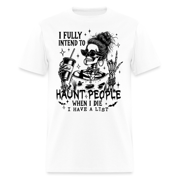 I Fully Intend To Haunt People Halloween T Shirt - white