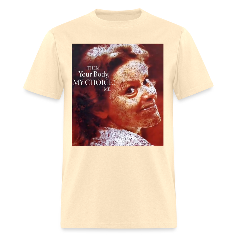 Your Body My Choice Me Aileen Wuornos T Shirt - natural