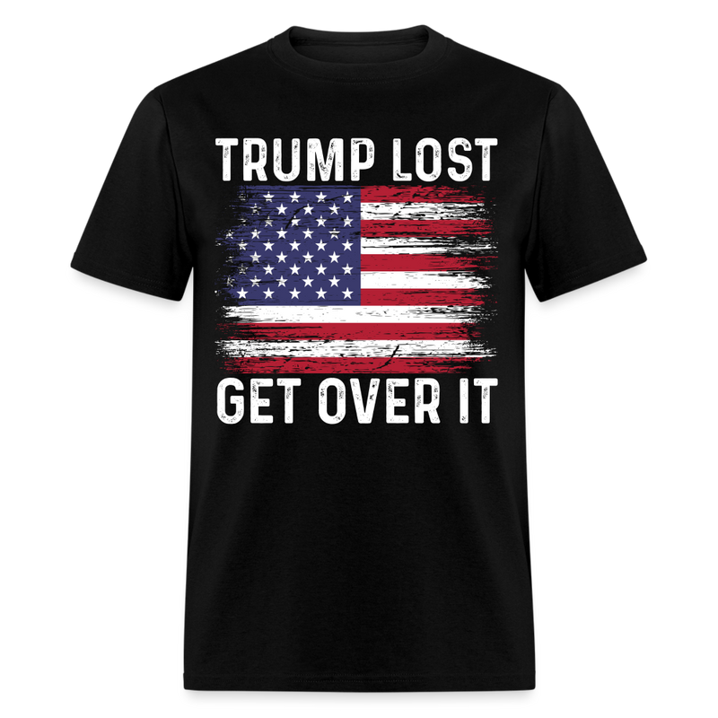 Trump Lost Get Over It T Shirt - black