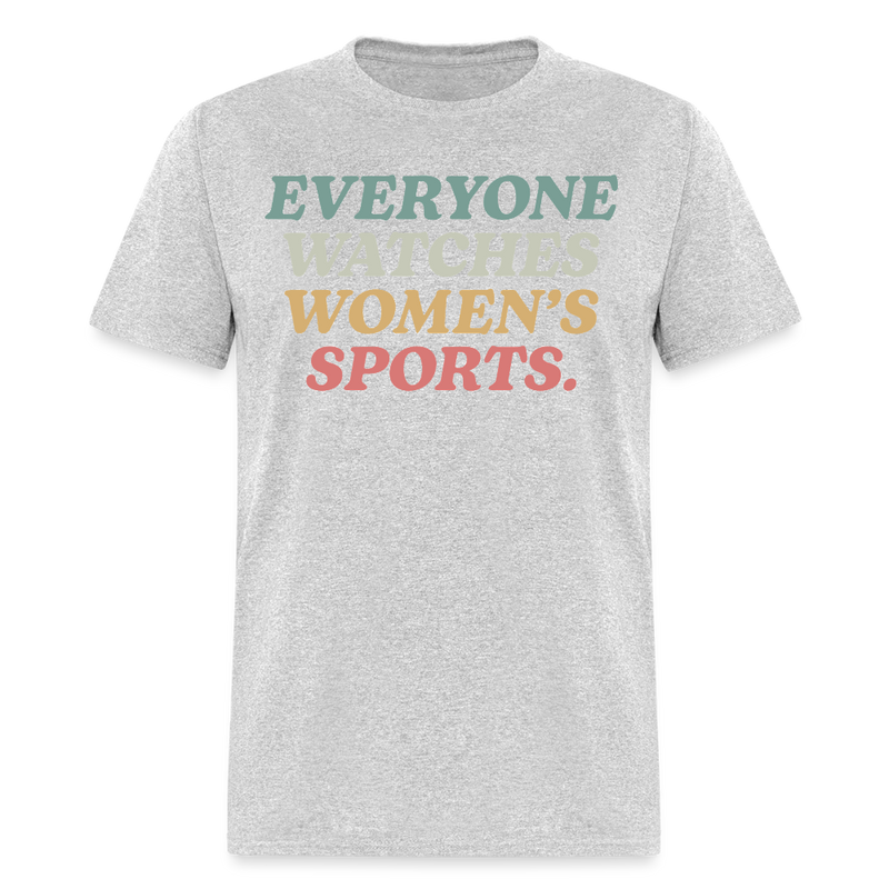 Everyone Watches Women's Sports T Shirt - heather gray