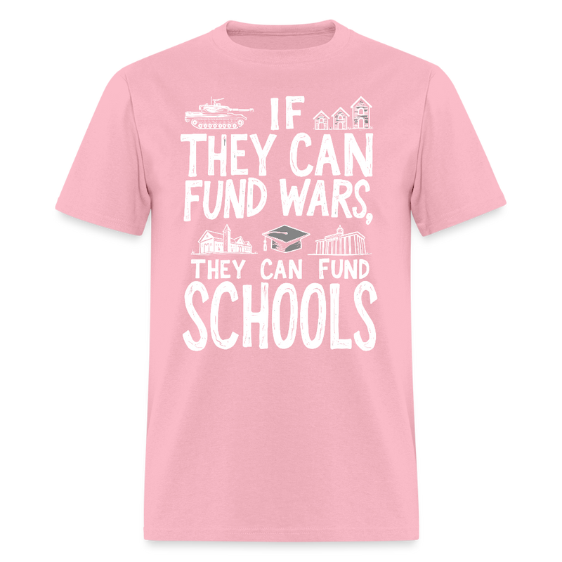 If They Can Fund Wars T Shirt - pink