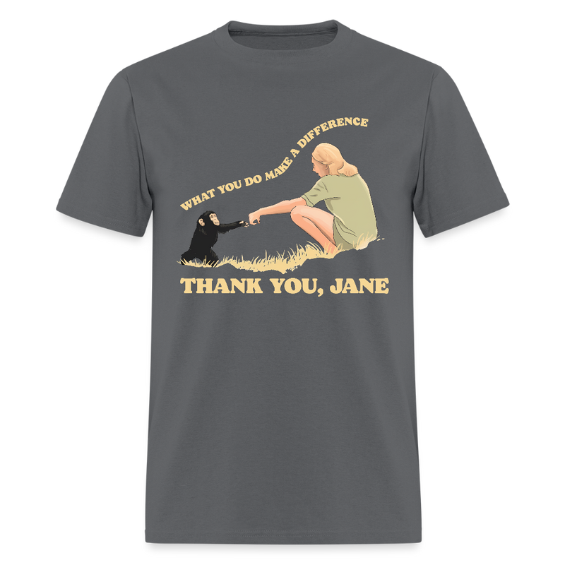 Thank You Jane Goodall What You Do Makes A Difference T Shirt - charcoal