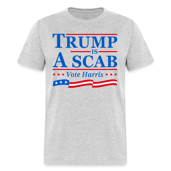 Trump Is A Scab Vote Harris T Shirt - heather gray