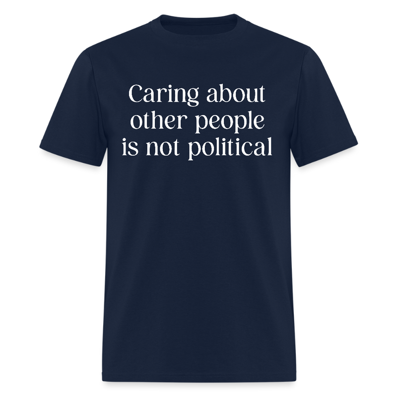 Caring About Other People Is Not Political T Shirt - navy