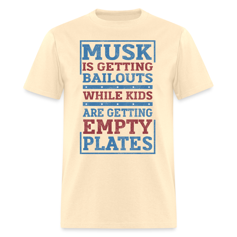 Musk Is Getting Bailouts T Shirt - natural