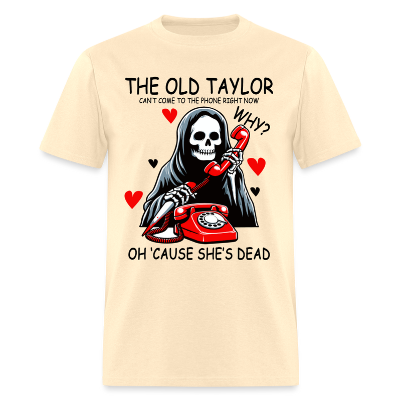 The Old Taylor Can't Come To The Phone T Shirt - natural