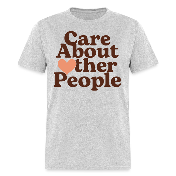 Care About Other People T Shirt - heather gray