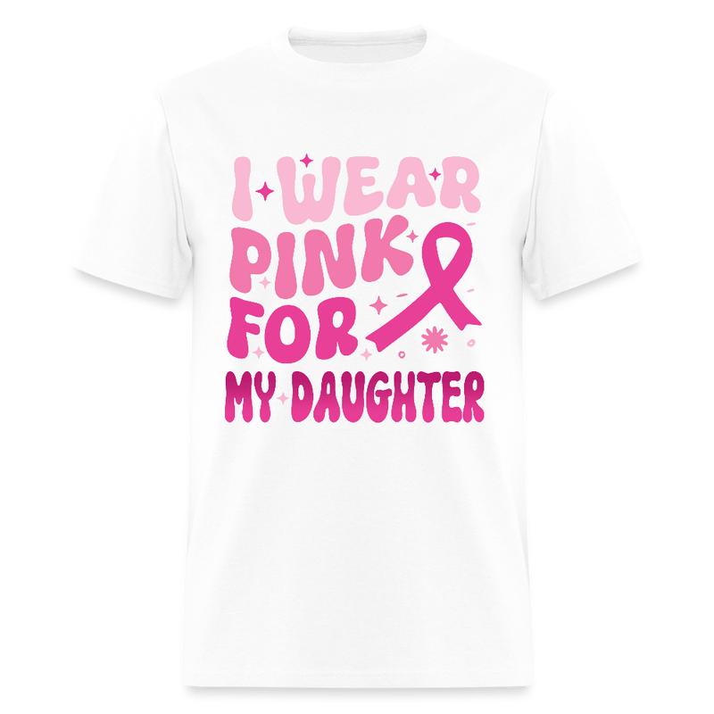 I Wear Pink For My Daughter Breast Cancer Awareness Month T Shirt - white