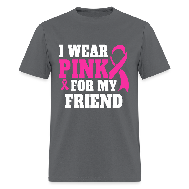 Breast Cancer Awareness Month Wear Pink For My Friend T Shirt - charcoal