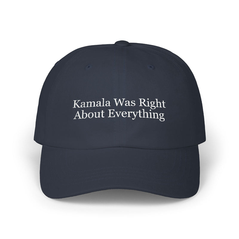 Kamala Was Right About Everything Hat Printify
