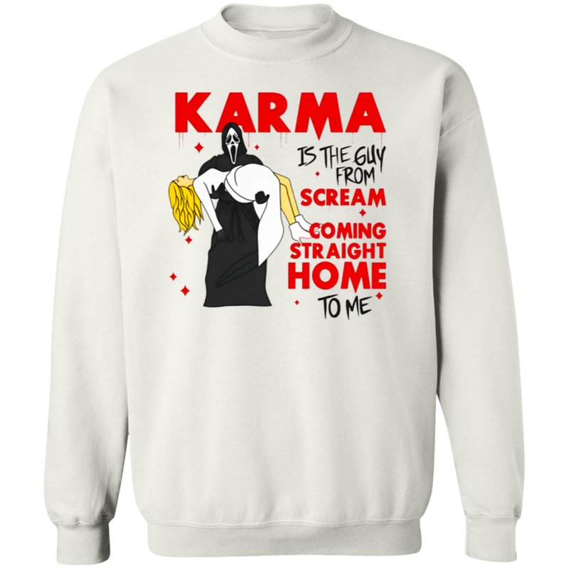 Karma Is The Guy On The Screen Sweatshirt
