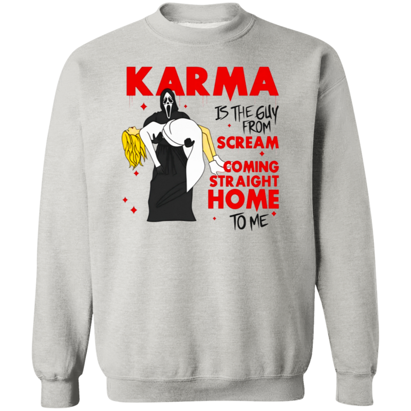 Karma Is The Guy On The Screen Sweatshirt