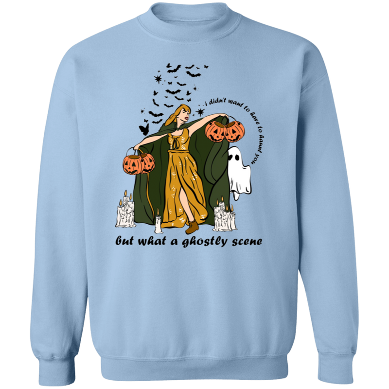 I Didn't Want To Have To Haunt You Sweatshirt