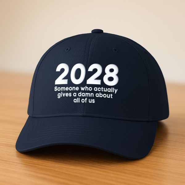 2028 Someone Who Actually Gives A Damn About All Of Us Hat