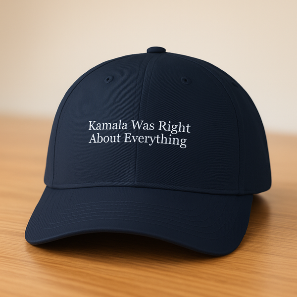 Kamala Was Right About Everything Hat