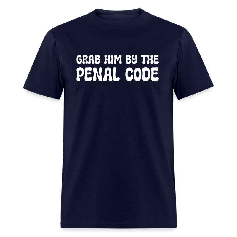 Grab Him By The Penal Code T Shirt - navy