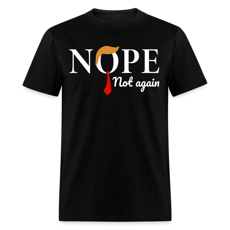 Nope Not Again T Shirt - black