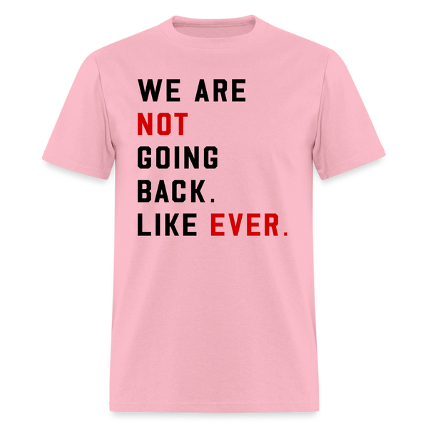 We Are Not Going Back T Shirt - pink