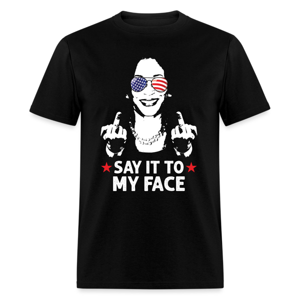 Say It To My Face T Shirt - black