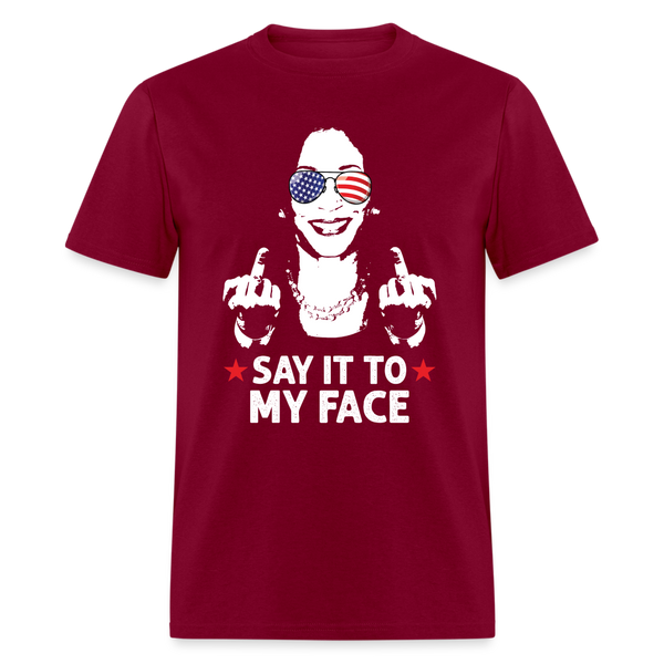 Say It To My Face T Shirt - burgundy
